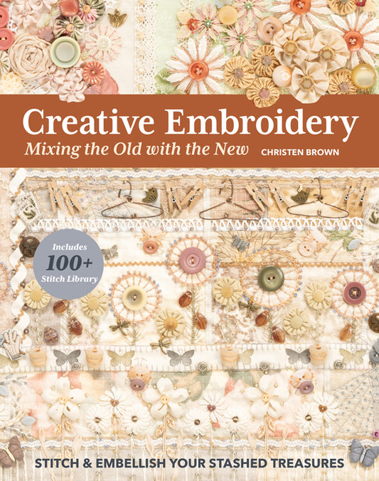 Creative Embroidery, Mixing the Old With The New - Christen Brown