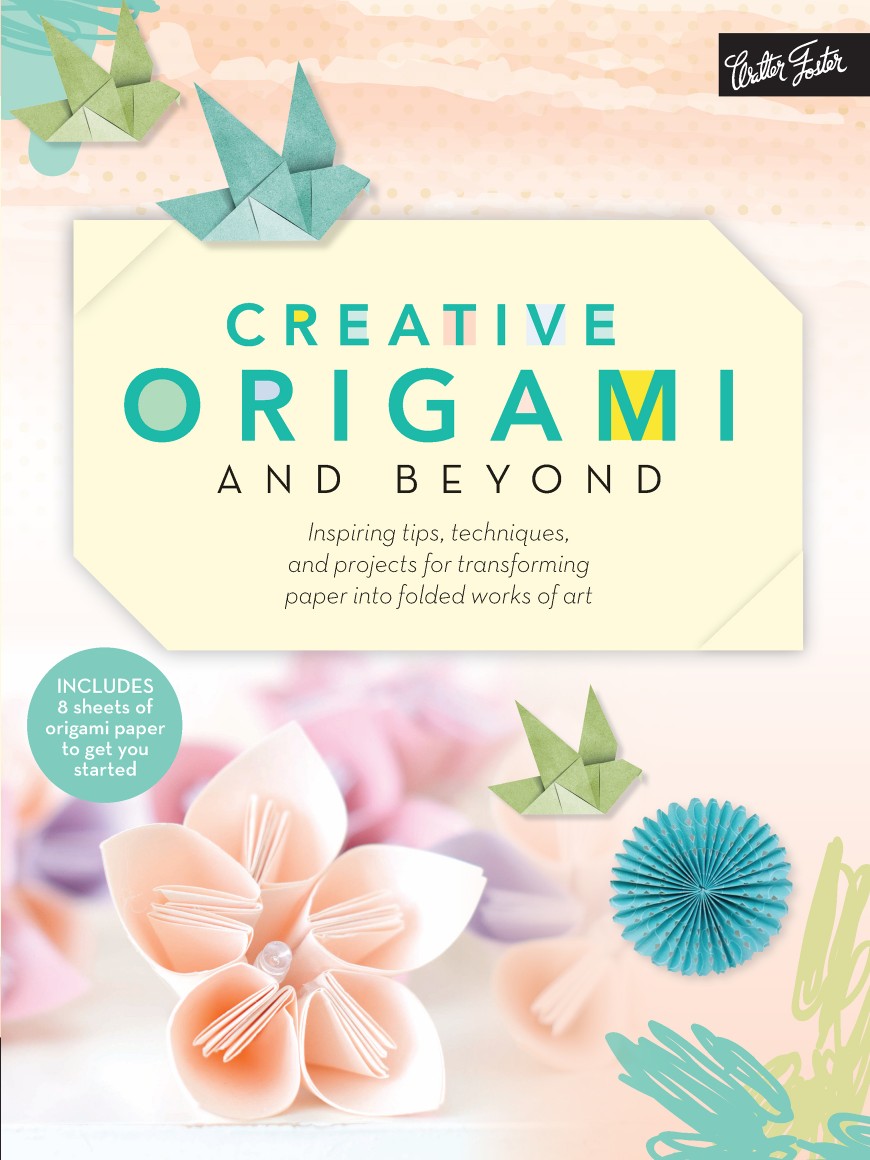 Creative Origami and Beyond by Walter Foster