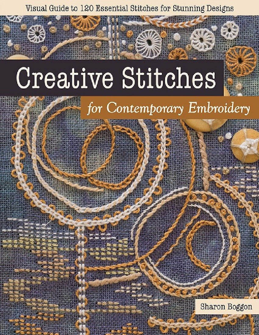 Creative Stitches for Contemporary Embroidery by Sharon Boggon