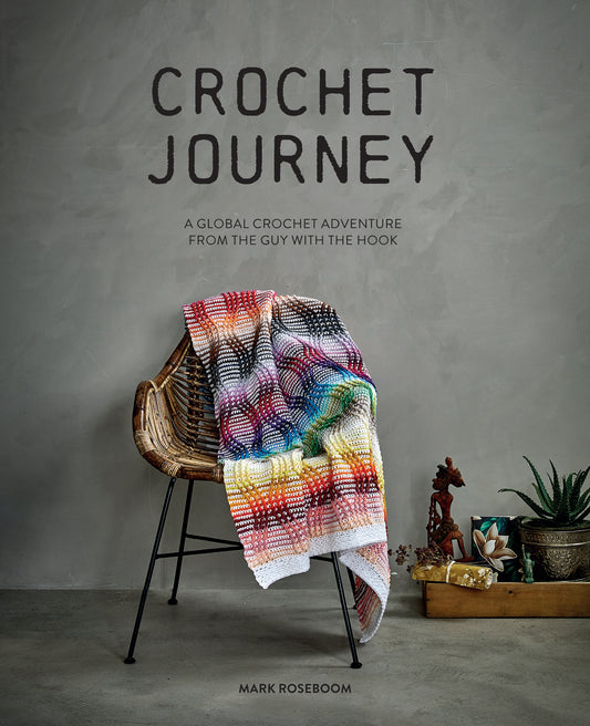 Crochet Journey - A Global Crochet Adventure from the Guy with the Hook (Mark Roseboom)  (2022)
