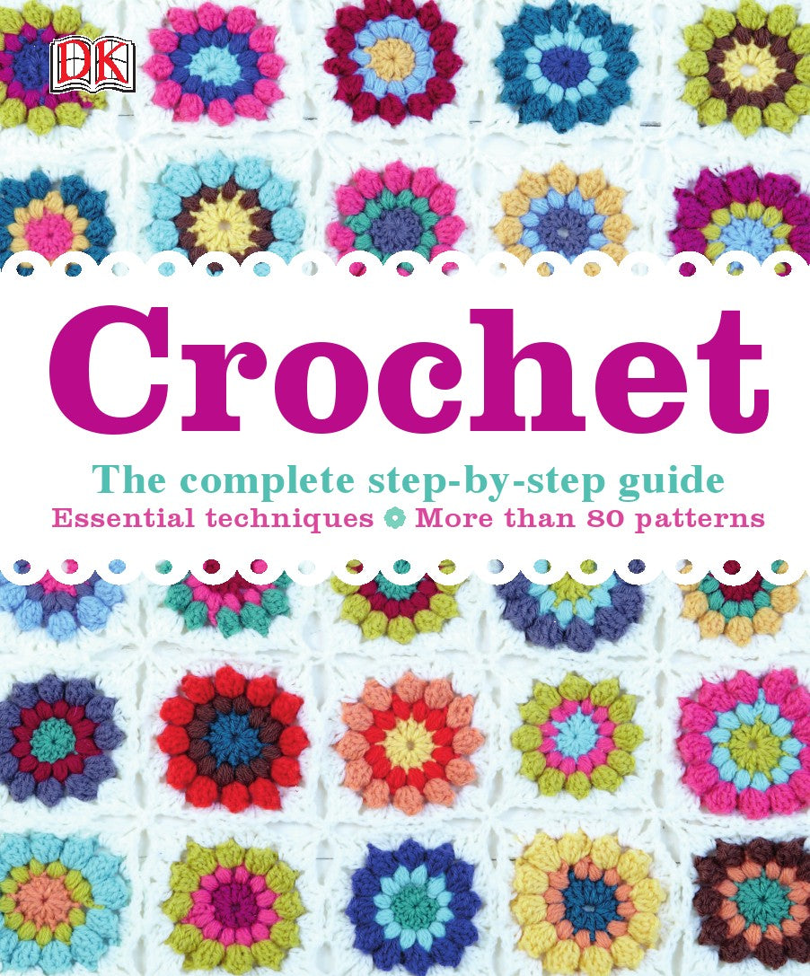 Crochet The Complete Step-by-Step Guide (DK)