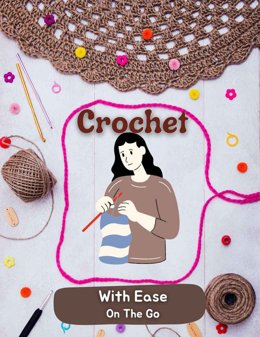 Crochet With Ease On The Go - 2022