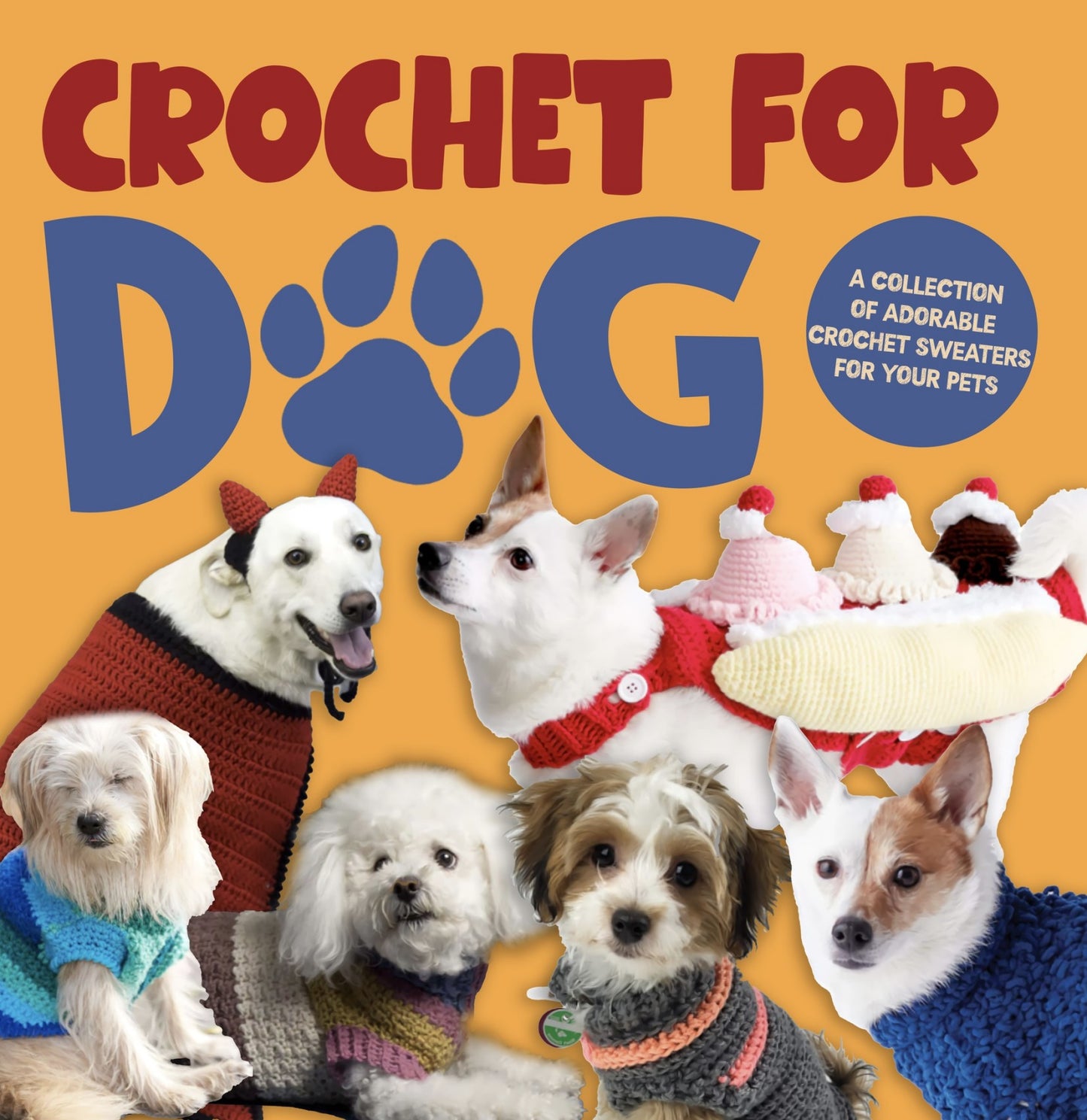 Crochet for Dog - A Collection of Adorable Crochet Sweaters for Your Pets (2024)