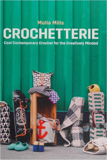 Crochetterie - Cool Contemporary Crochet for the Creatively Minded (Molla Mills)