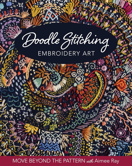 Doodle Stitching Embroidery Art - Move Beyond the Pattern with Aimee Ray (English Edition)