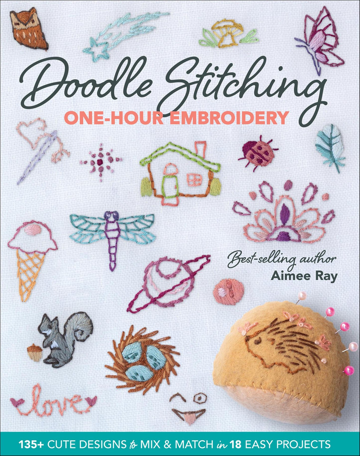 Doodle Stitching One-Hour Embroidery - 135+ Cute Designs to Mix & Match in 18 Easy Projects