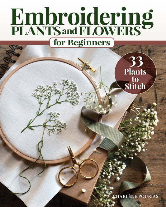 Embroidering Plants and Flowers for Beginners 33 Plants to Stitch (Charlene Pourias)
