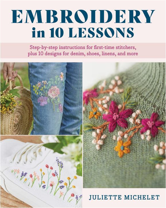 Embroidery in 10 Lessons (Juliette Michelet)