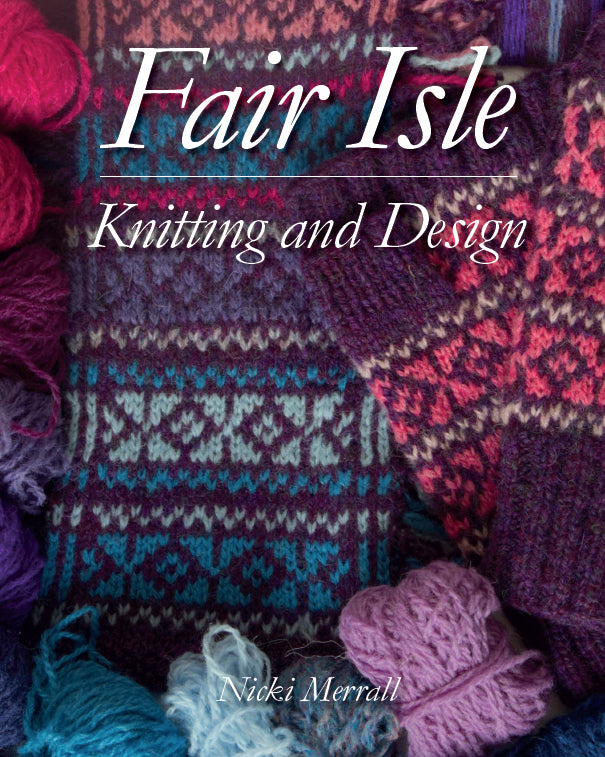 Fair Isle Knitting and Design (Nicki Merral) (2020)