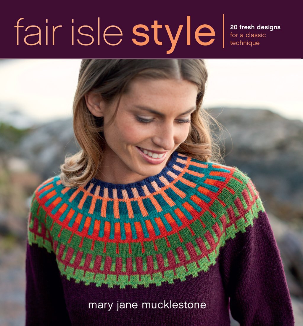 Fair Isle Style - 20 Fresh Designs for a Classic Technique