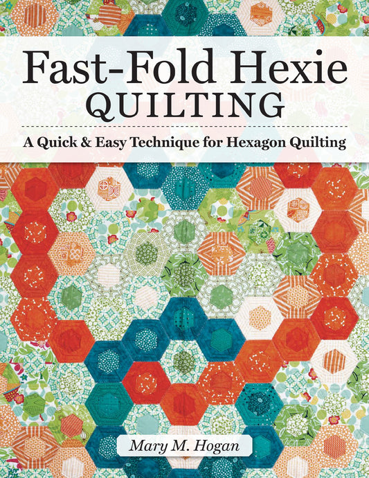 Fast-Fold Hexie Quilting - Mary M. Hogan