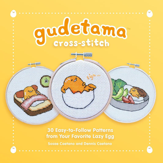 Gudetama Cross-Stitch - 30 Easy-to-Follow Patterns from Your Favorite Lazy Egg