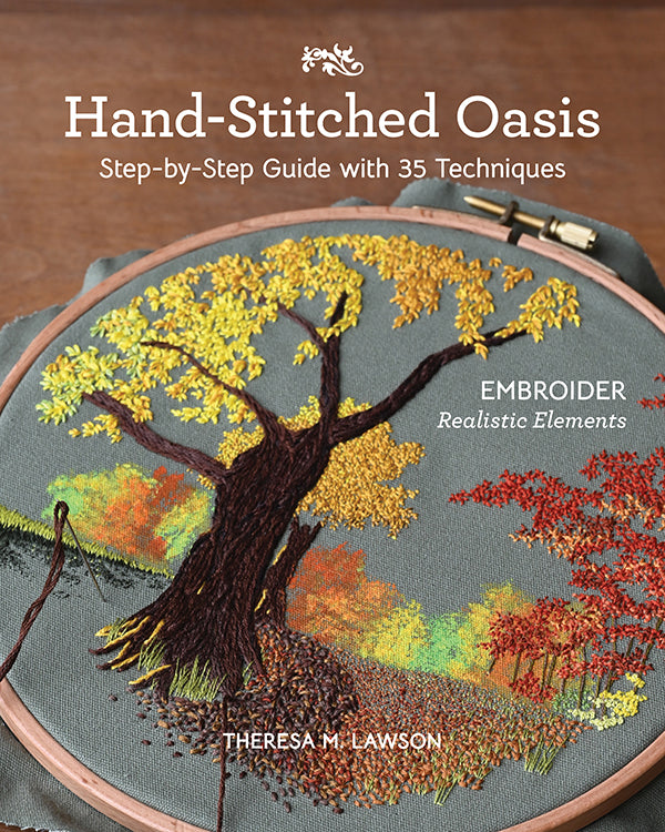 Hand-Stitched Oasis - Embroider Realistic ELements (Theresa M. Lawson)