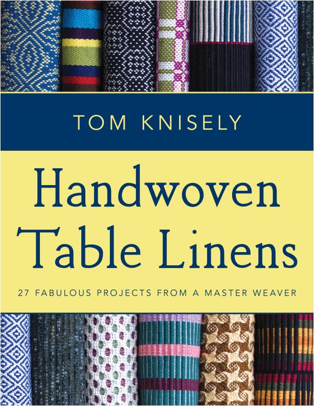 Handwoven Table Linens - 27 Fabulous Projects from a Master Weaver (Tom Knisely)
