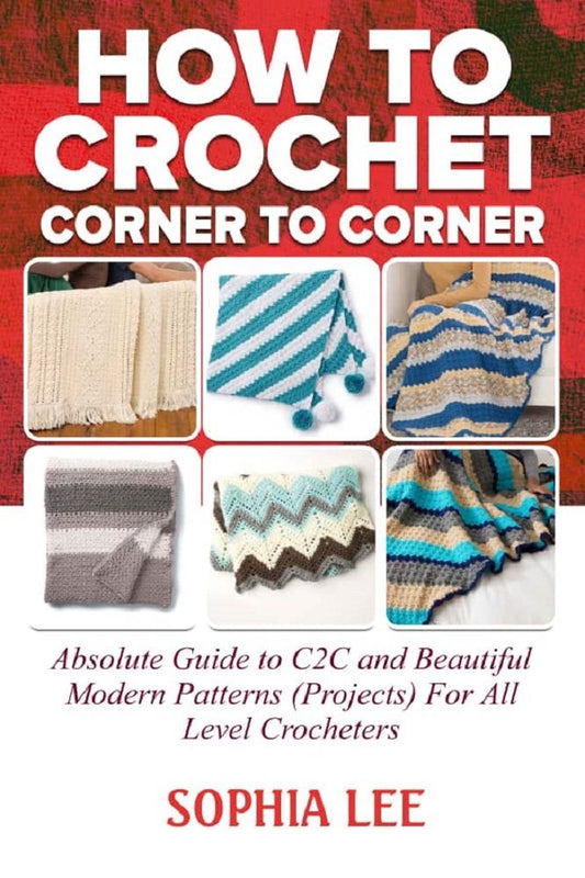 How To Crochet Corner To Corner - Sophia Lee (2020)