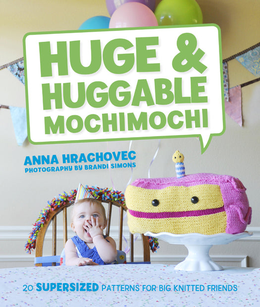 Huge & Huggable Mochimochi (Anna Hrachovec)