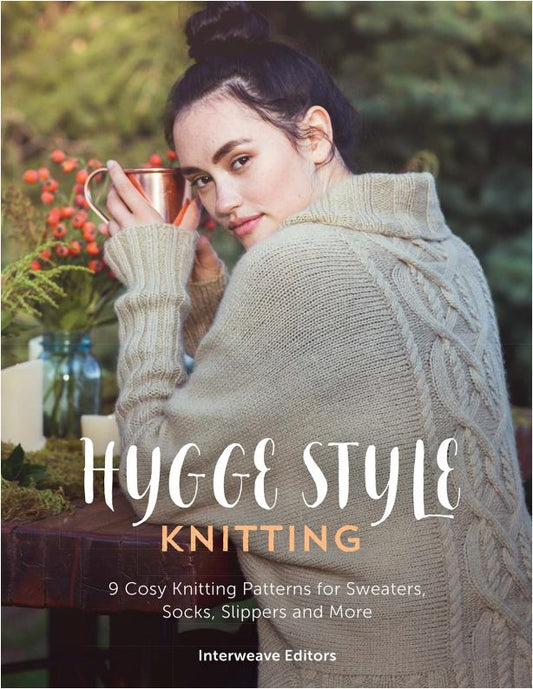 Hygge Style Knitting- 9 Cozy Knitting Patterns for Sweaters, Socks, Slippers and More (Interweave)