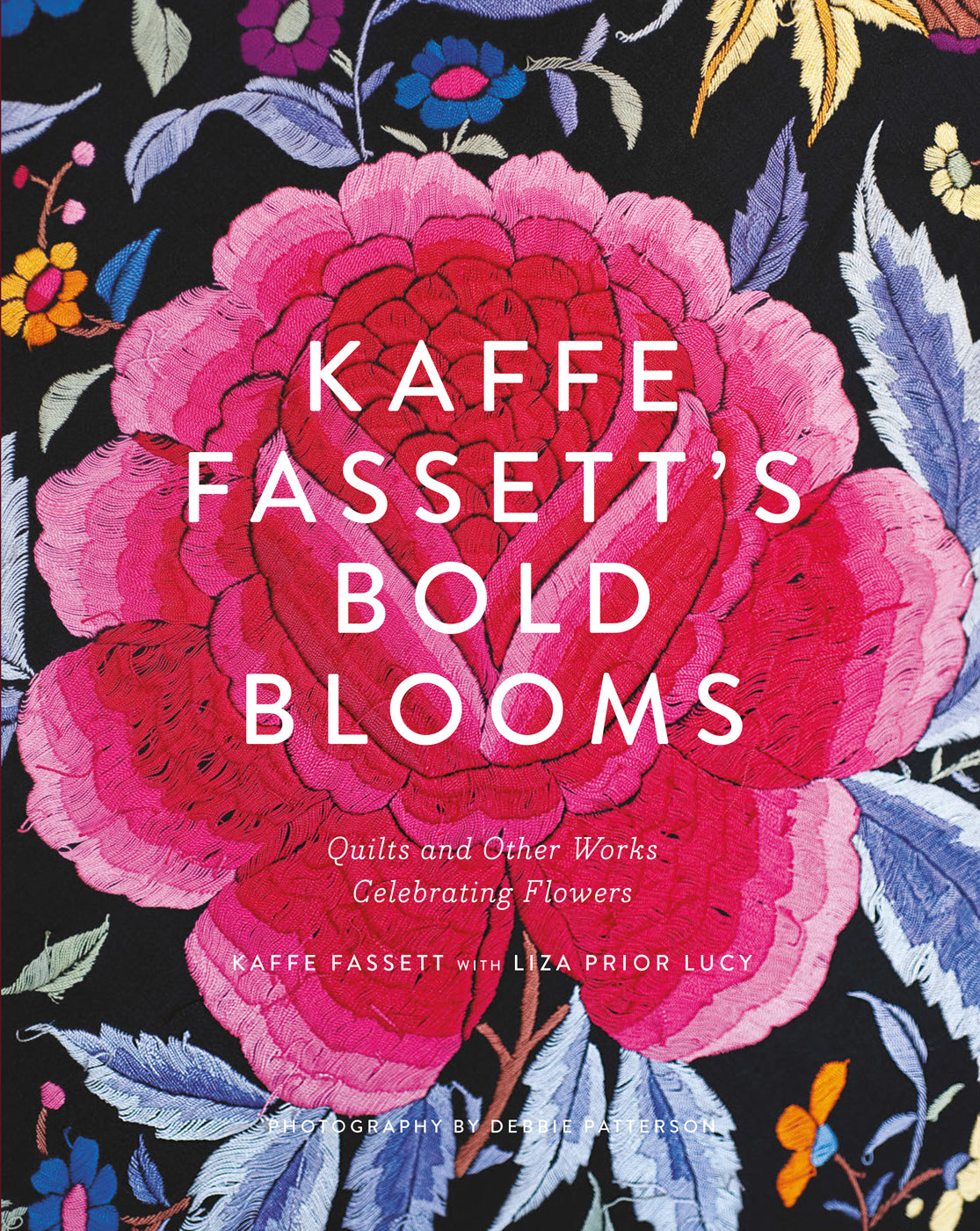 Kaffe Fassett's Bold Blooms - Quilts and Other Works Celebrating Flowers (Fassett, KaffeLucy, Liza PriorPatterson etc.)