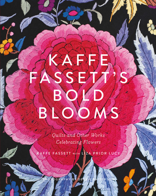 Kaffe Fassett's Bold Blooms - Quilts and Other Works Celebrating Flowers (Fassett, KaffeLucy, Liza PriorPatterson etc.)