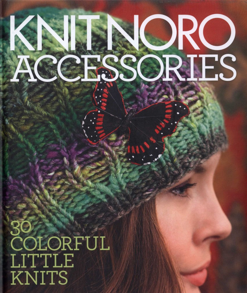 Knit Noro Accessories - 30 Colorful Little Knits (SixthSpring Books)