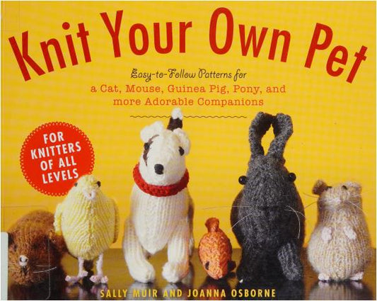 Knit Your Own Pet (Muir, Sally, author, Osborne, Joanna etc.)