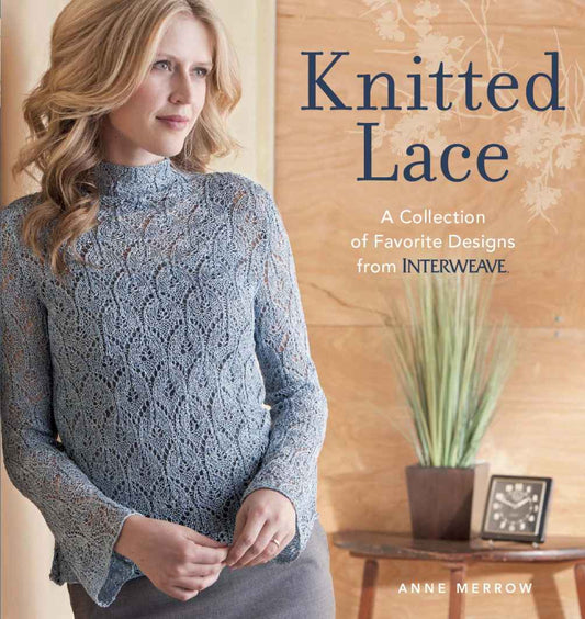 Knitted Lace A Collection of Favorite Designs from Interweave (Anne Merrow)