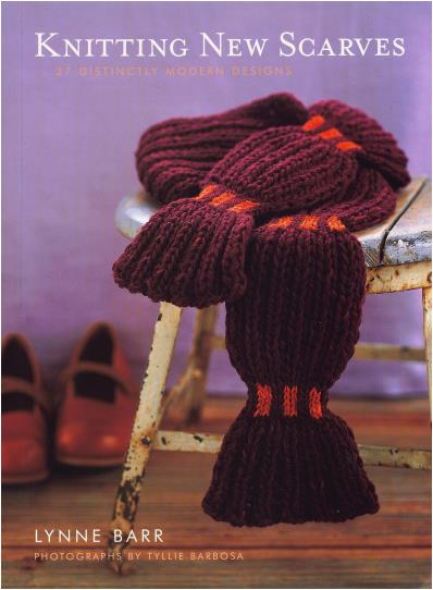 Knitting New Scarves - 27 Distinctly Modern Designs (Lynne Barr)