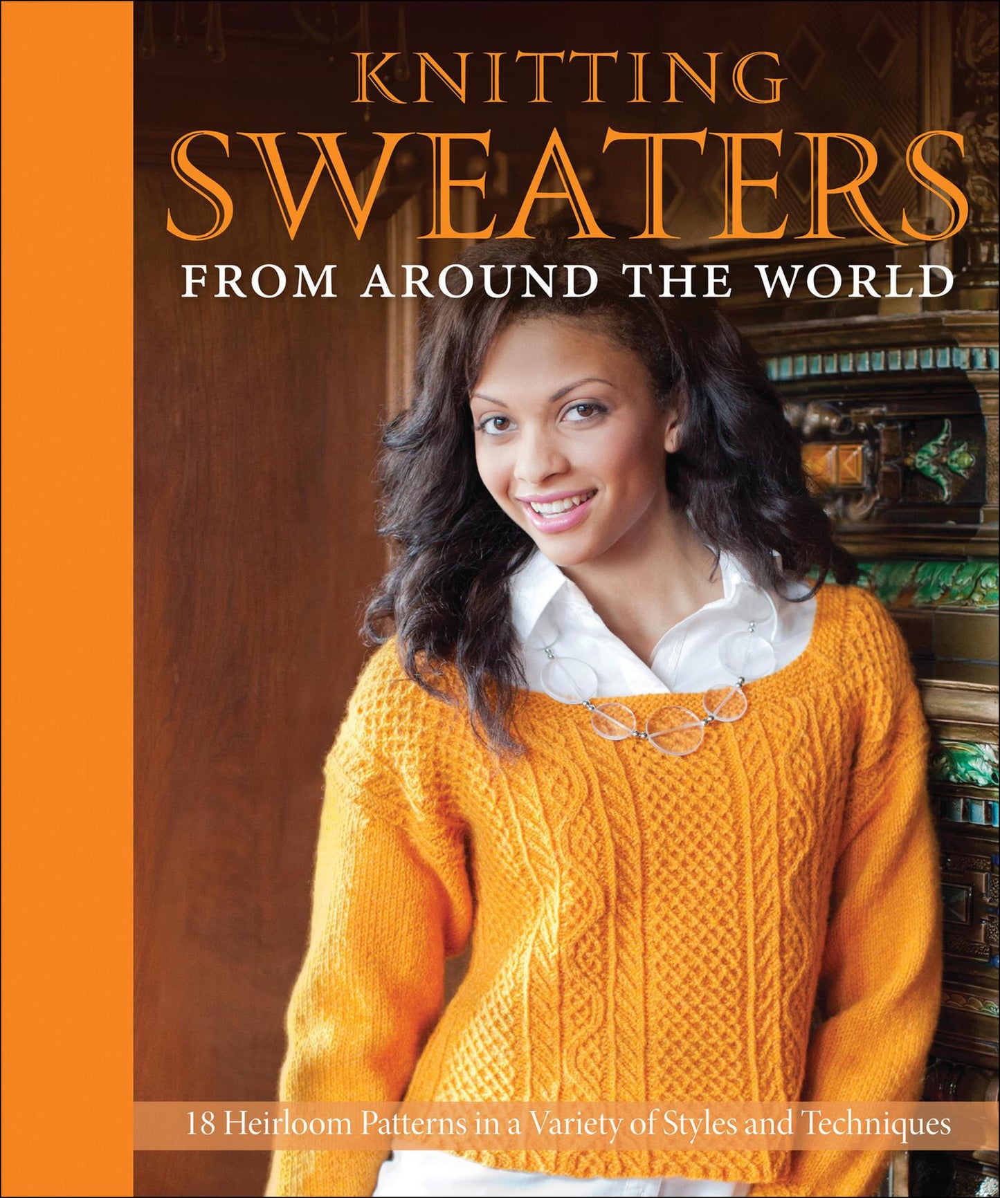 Knitting Sweaters from Around the World - 18 Heirloom Patterns in a Variety of Styles and Techniques