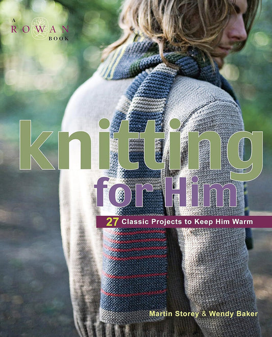 Knitting for Him - 27 Classic Projects to Keep Him Warm (Storey, Martin)