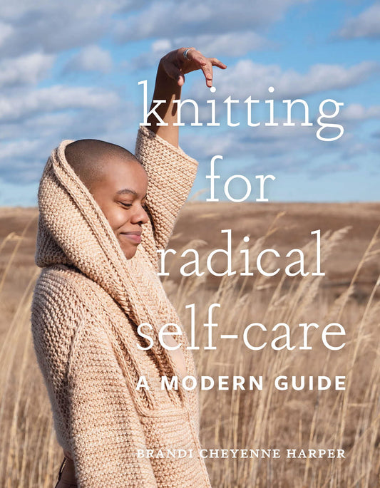 Knitting for Radical Self-Care (Brandi Cheyenne Harper) (2022)