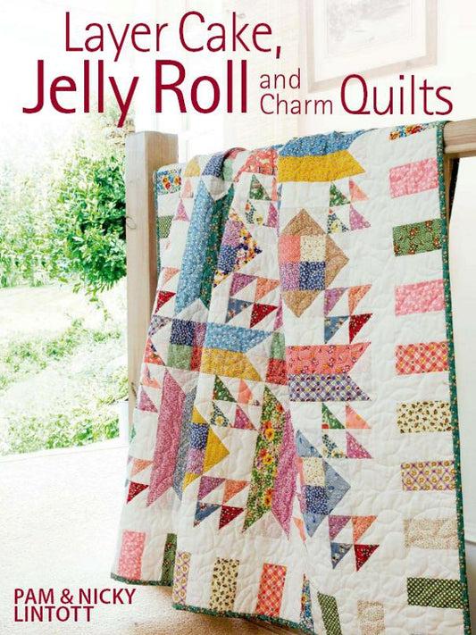 Layer Cake, Jelly Roll Charm Quilts (Pam Lintott)
