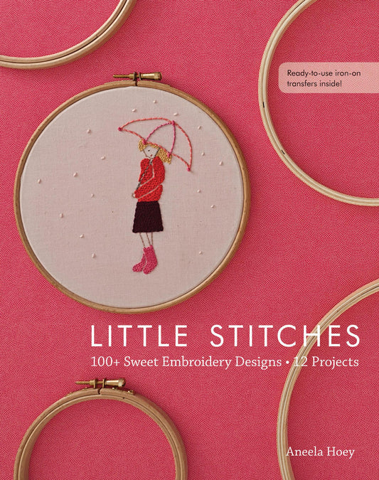 Little Stitches - 100+ Sweet Embroidery Designs, 12 Projects (Aneela Hoey)