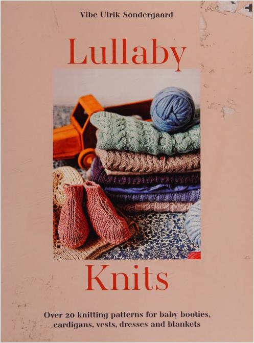 Lullaby Knits -  Over 20 Knitting Patterns for Baby Booties, Cardigans, Vests, Dresses and Blankets (Vibe Ulrik Sondergaard)