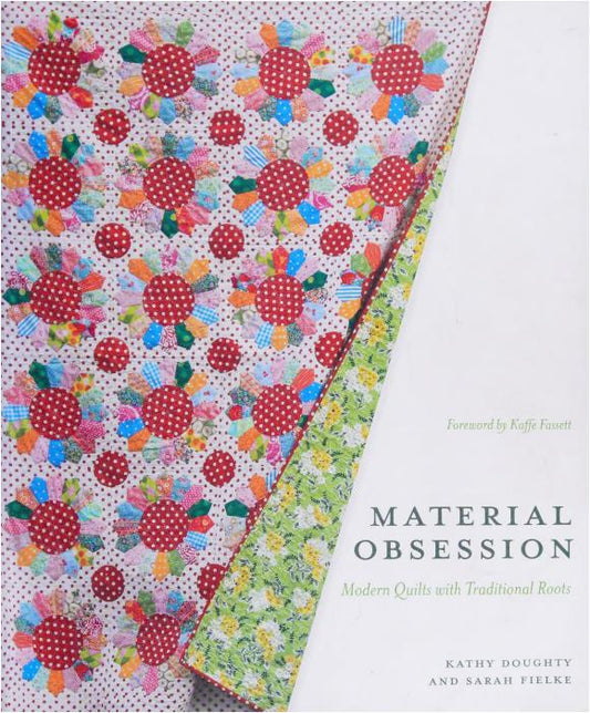 Material Obsession Modern Quilts with Traditional Roots (Sarah Fielke, Kathy Doughty)