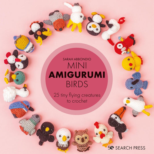 Mini Amigurumi Birds - 25 Tiny Flying Creatures To Crochet (Abbondio, Sarah)