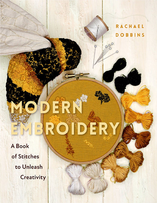 Modern Embroidery A Book of Stitches to Unleash Creativity (Needlework Guide, Craft Gift, Embroider Flowers) (Dobbins, Rachael)