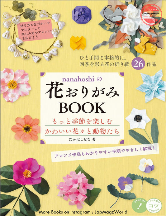 Nanahoshi's Flower Origami Book More Enjoyment of the Season Cute Flowers and Animals A Book with Tips