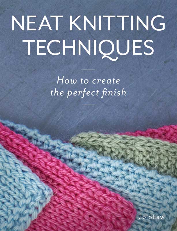 Neat Knitting Techniques - How to Create the Perfect Finish (Jo Shaw)