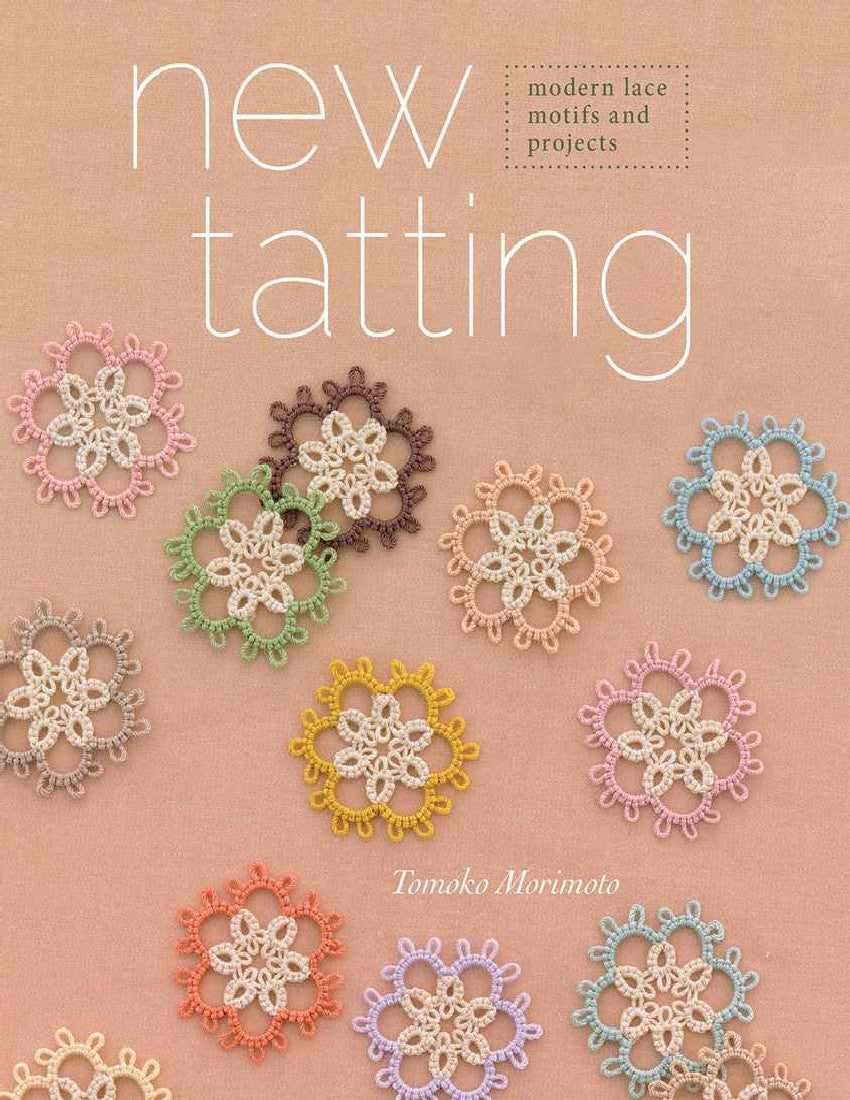 New Tatting Modern Lace Motifs and Projects (Morimoto, Tomoko Tomoko Morimoto)