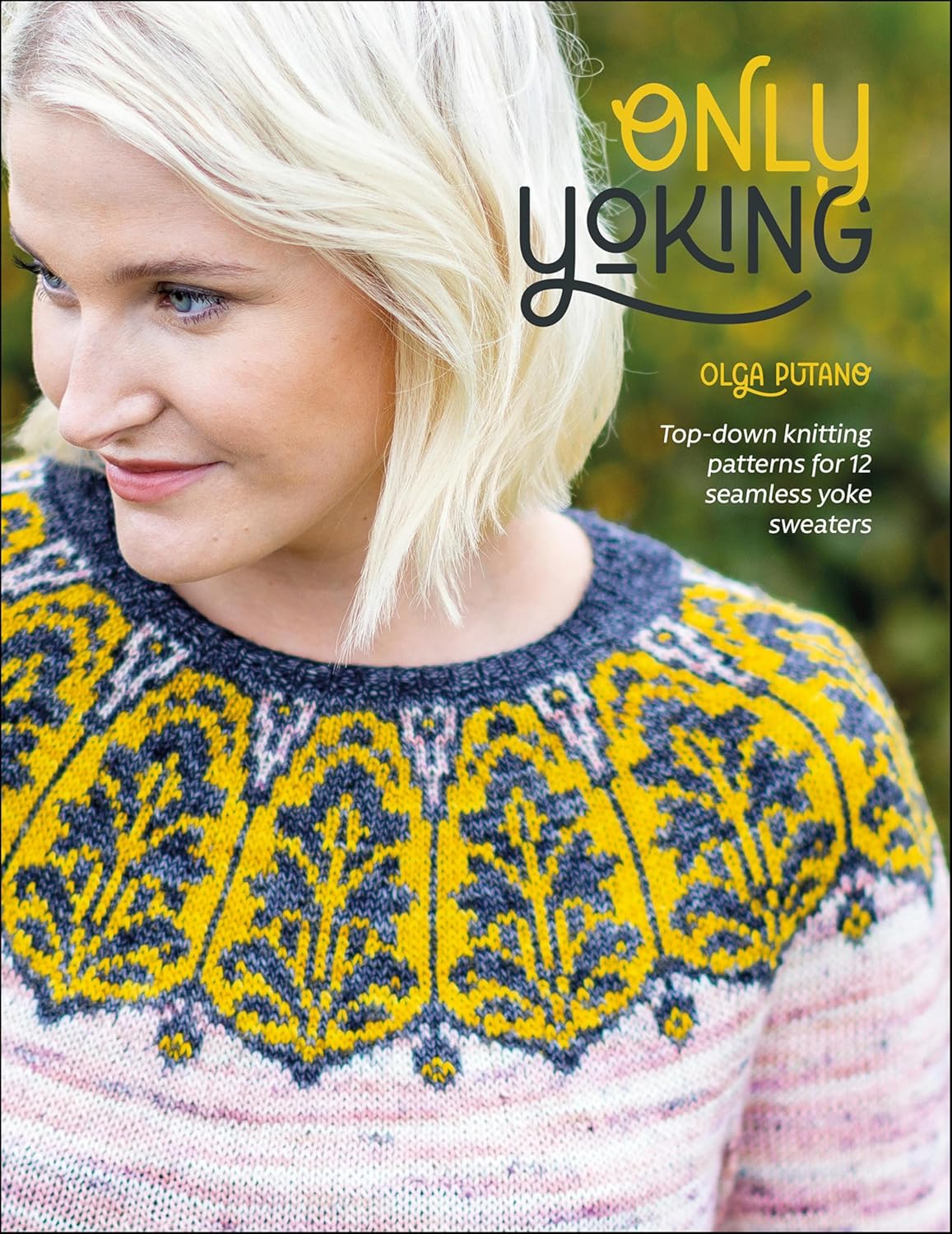 Only Yoking - Top-down Knitting Patterns for 12 Seamless Yoke Sweaters (English Edition)