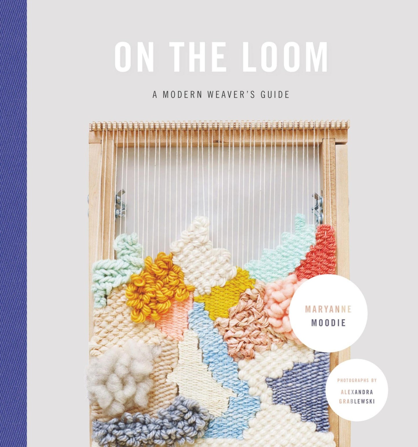 On the Loom - A Modern Weaver's Guide (English Edition)