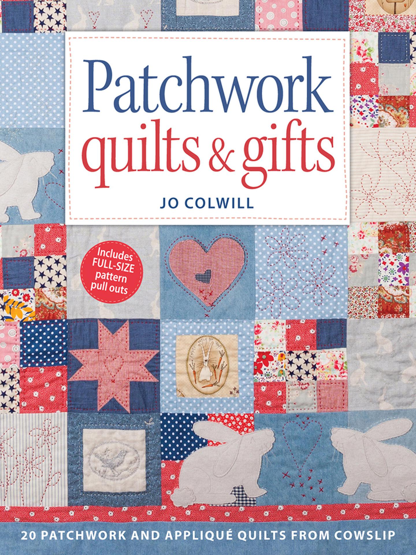 Patchwork Quilts & Gifts - 20 Patchwork and Appliqué Quilts from Cowslip