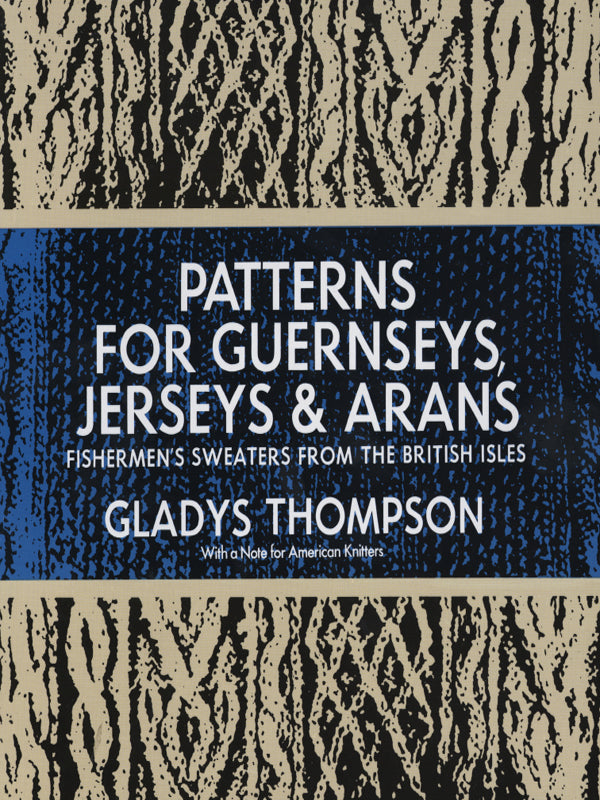 Patterns for Guernseys, Jerseys & Arans (Gladys Thompson)