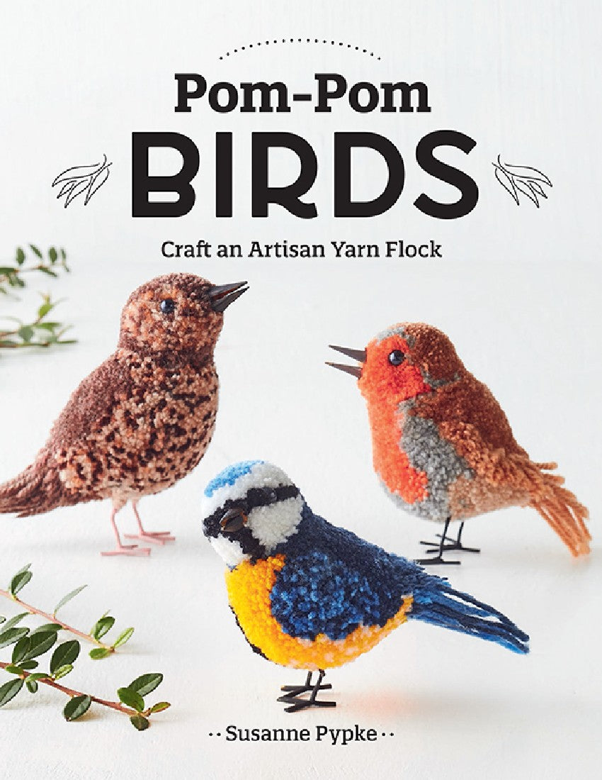 Pom-Pom Birds  Craft an Artisan Yarn Flock (Susanne Pypke)