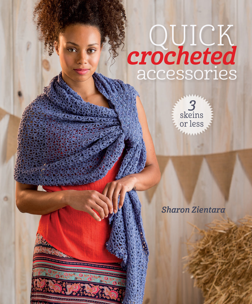 Quick Crocheted Accessories • 3 Skeins or Less (Sharon Zientara)