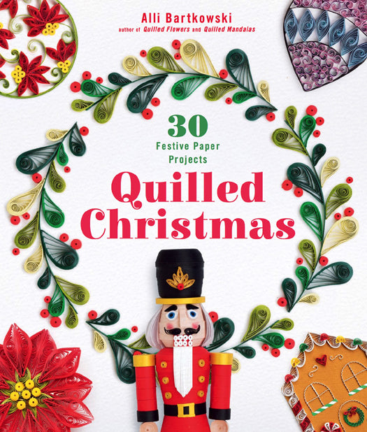 Quilled Christmas 30 Festive Paper Projects (Alli Bartkowski) (2018)