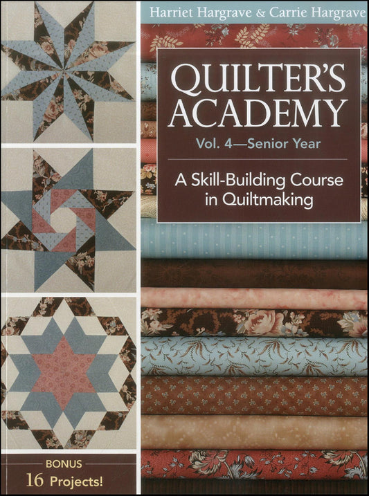 Quilter's Academy - Senior Year - A Skill Building Course in Quiltmaking