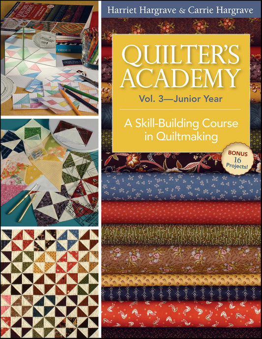 Quilter's Academy Junior Year A Skill-Building Course in Quiltmaking