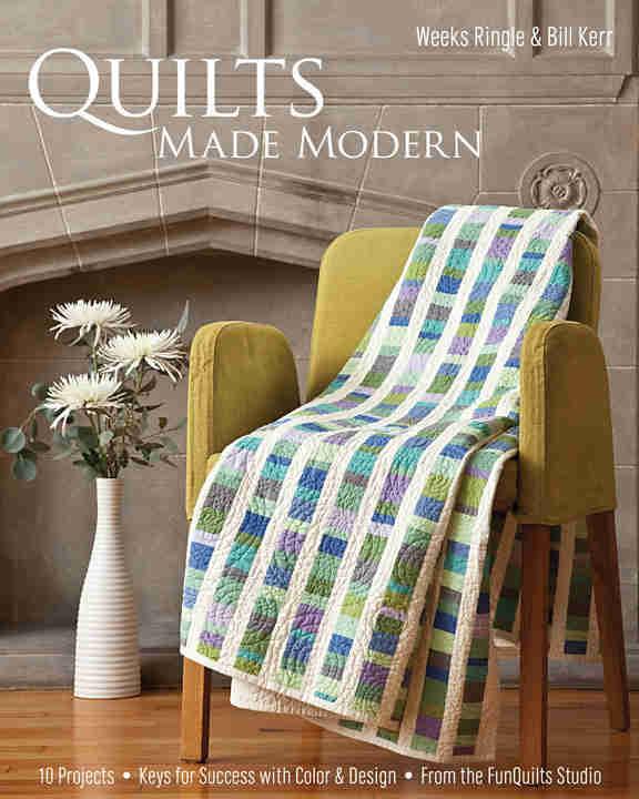 Quilts Made Modern (Weeks Ringle, Bill Kerr)