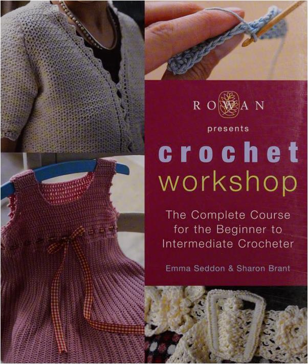 Rowan Presents Crochet Workshop (Seddon, Emma, Brant, Sharon Heseltine etc.)